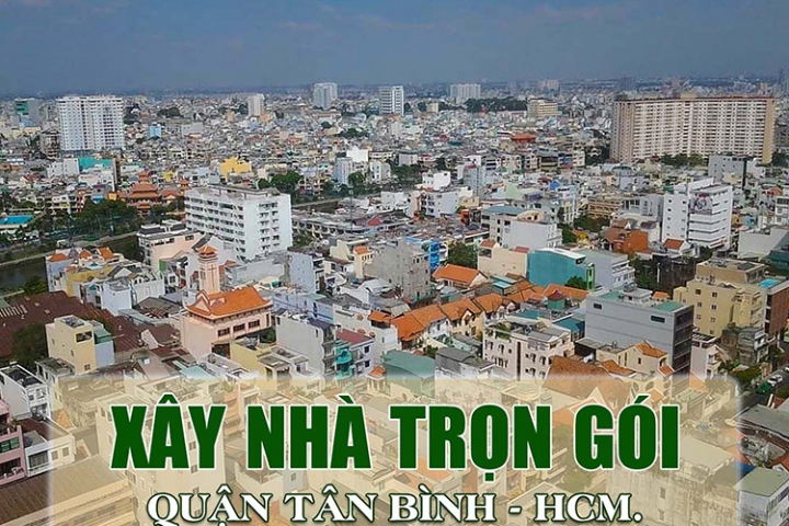 Dịch Vụ Xây Nhà Quận Tân Bình Giá Rẻ - Uy Tín