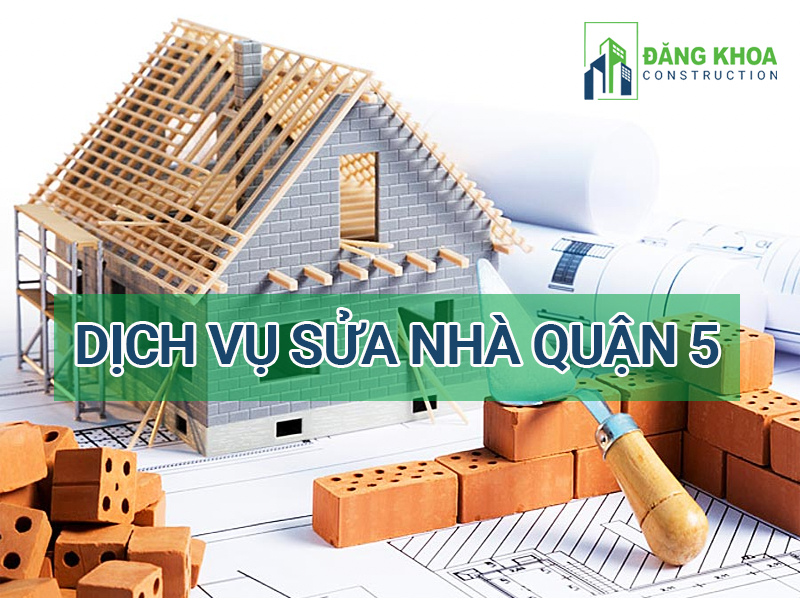 Dịch Vụ Sửa Chữa Nhà Quận 5