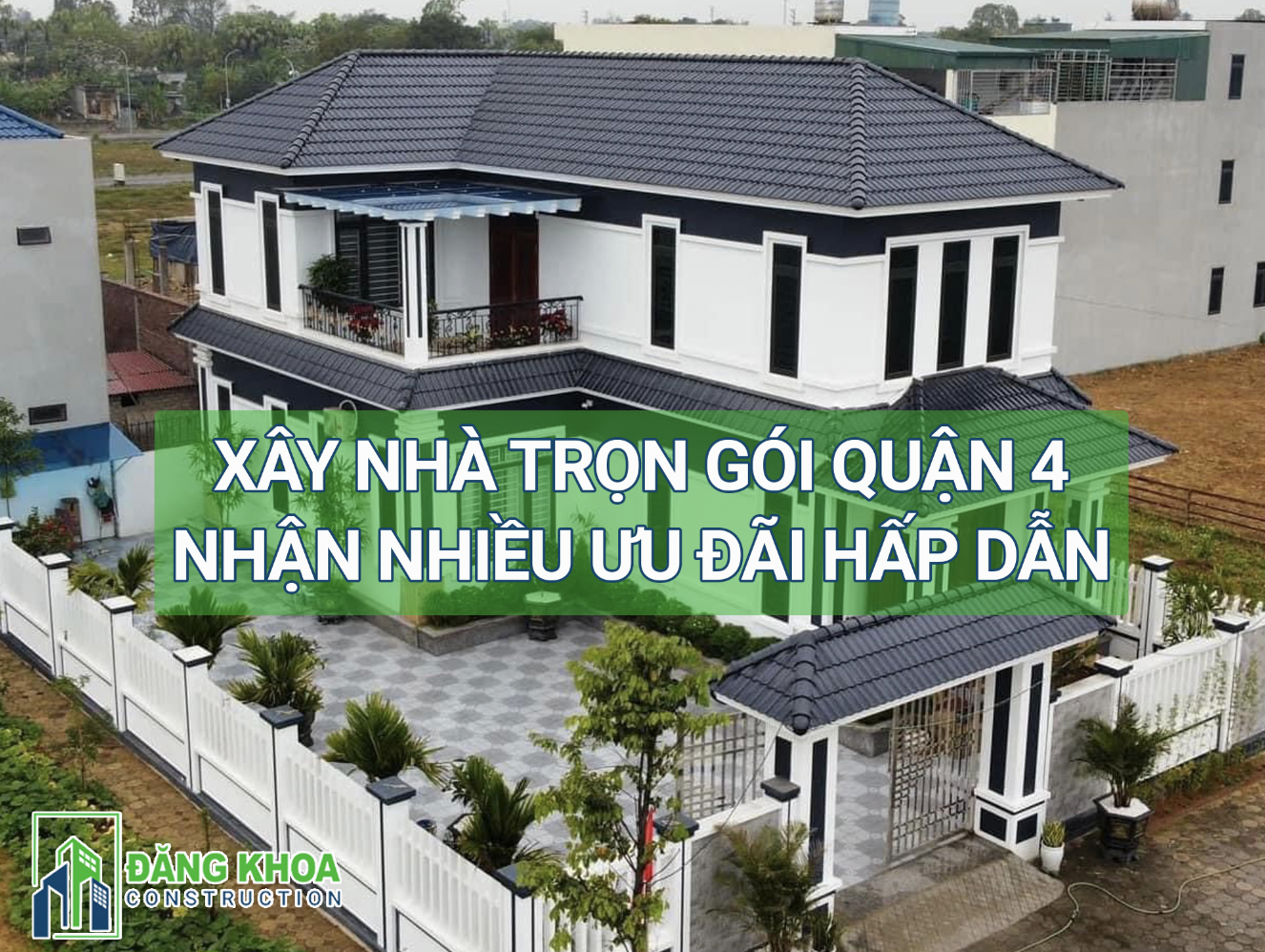 Công Ty Thiết Kế, Xây Dựng Nhà Trọn Gói Uy Tín Quận 4