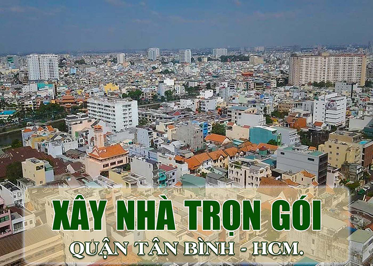 Dịch Vụ Xây Nhà Quận Tân Bình Giá Rẻ - Uy Tín